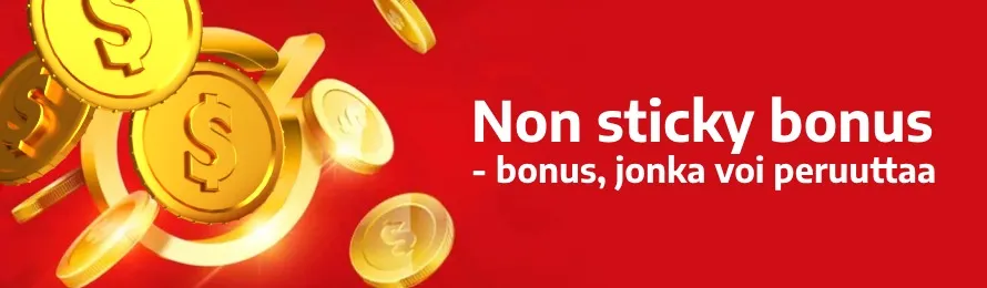 Non sticky bonus - bonus, jonka voit peruuttaa