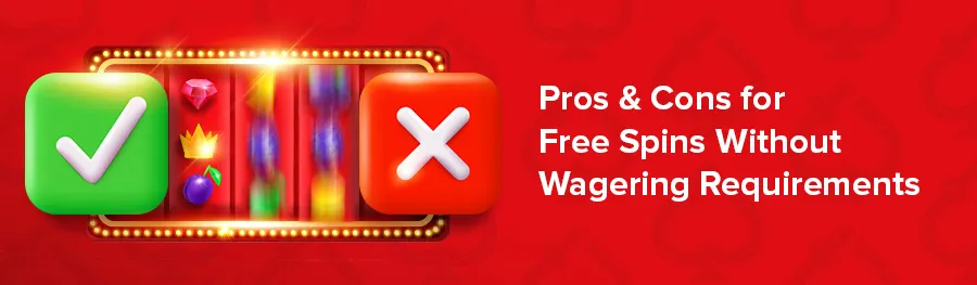 No wager free spins pros cons