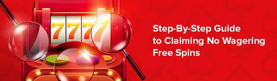 Step by step claiming no wager free spins