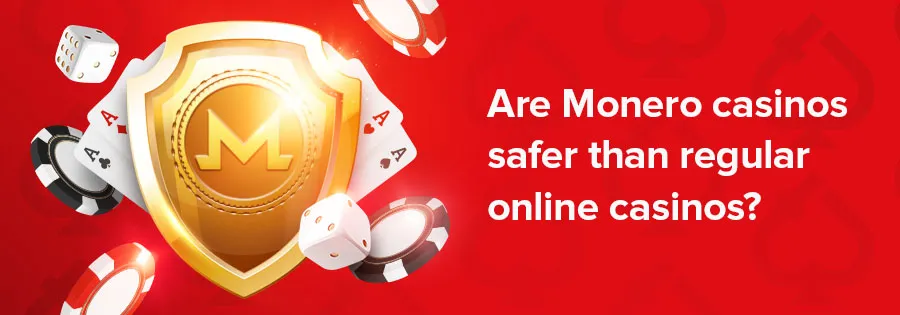 Are Monero Casinos safer than online regular casinos?