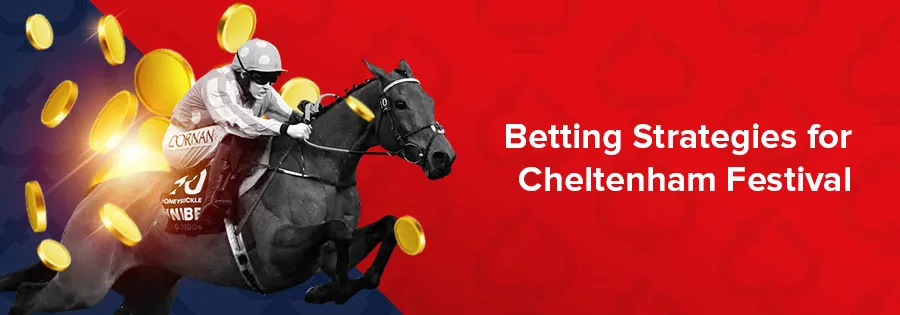Cheltenham festival betting strategies
