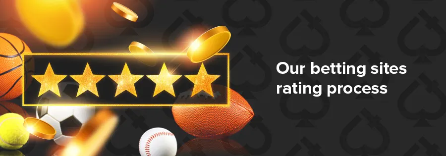 Our betting sites rating process