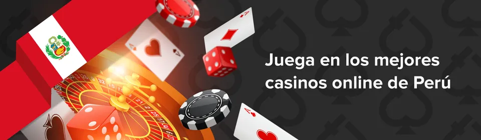 Juega en los mejores casinos online de Perú