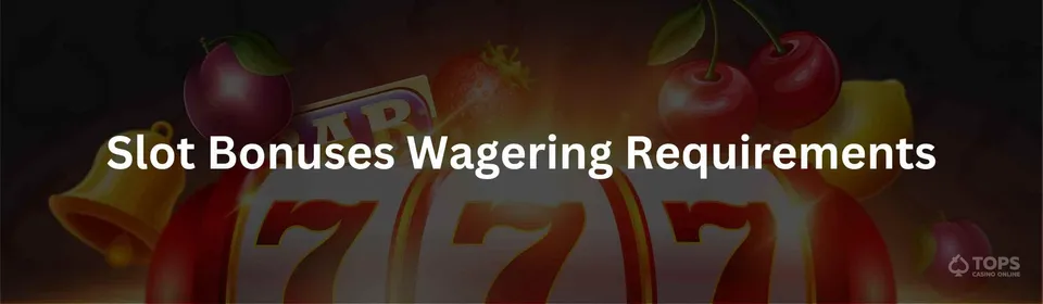 Slot bonuses wagering requirements