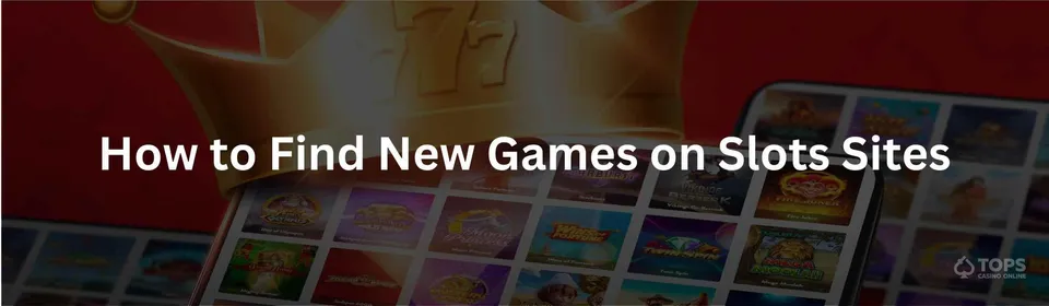 How to find new games on slots sites