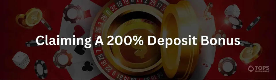 Claiming a 200 deposit bonus