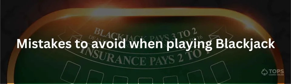 Mistakes to avoid when playing blackjack