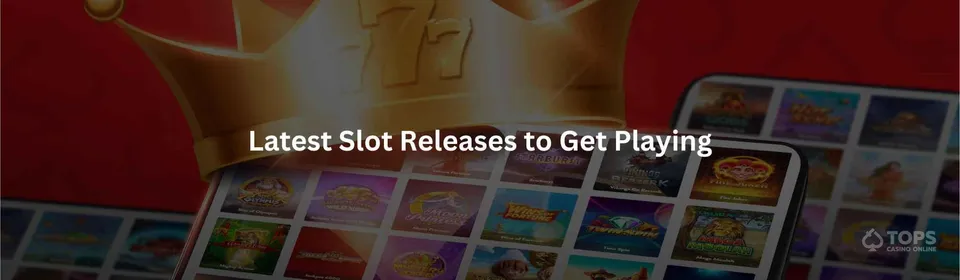 Latest slot releases to get playing