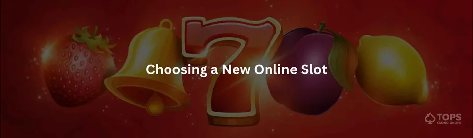 Choosing a new online slot