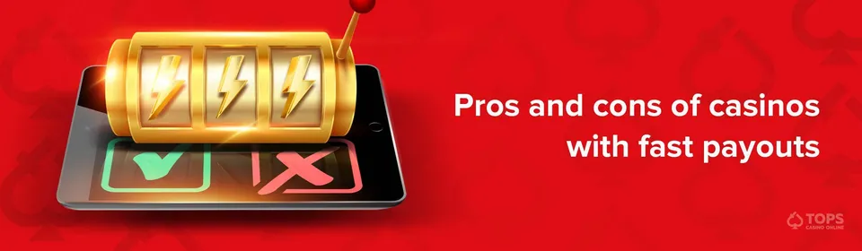 pros and cons of casinos with fast payouts