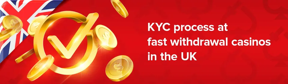 KYC at UK fast withdrawal casinos