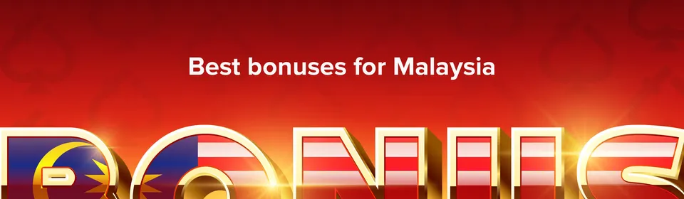 Best bonuses for Malaysia