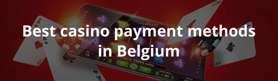 Best casino payment methods in Belgium