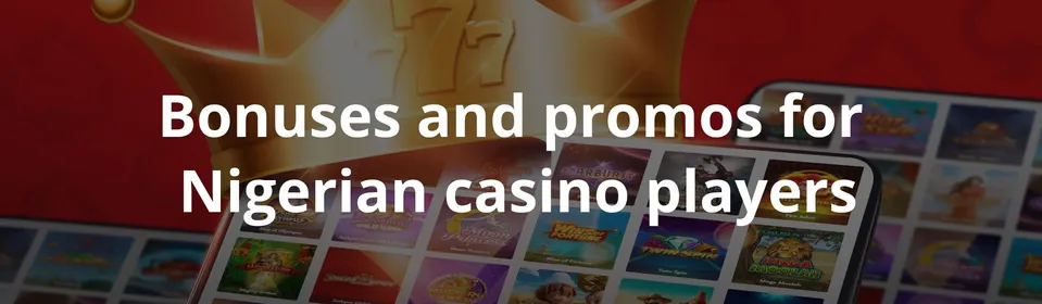 Bonuses and promos for  Nigerian casino players