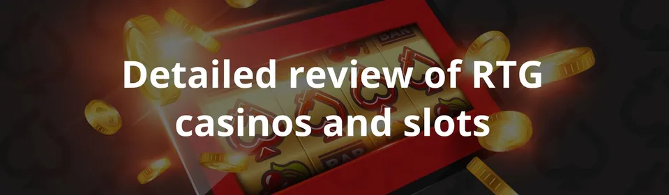 Detailed review of RTG casinos and slots