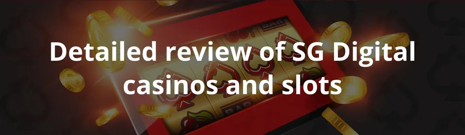 Detailed review of SG Digital casinos and slots
