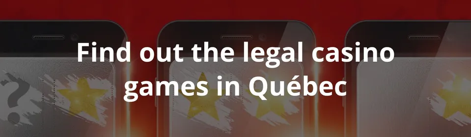 Find out the legal casino games in Québec