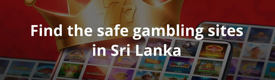 Find the safe gambling sites in Sri Lanka