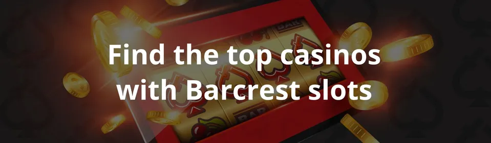 Find the top casinos with Barcrest slots