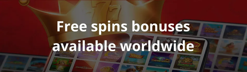 Free spins bonuses available worldwide