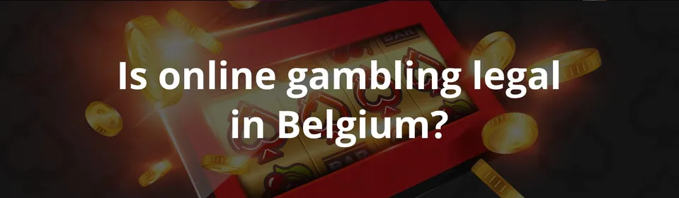 Is online gambling legal in Belgium