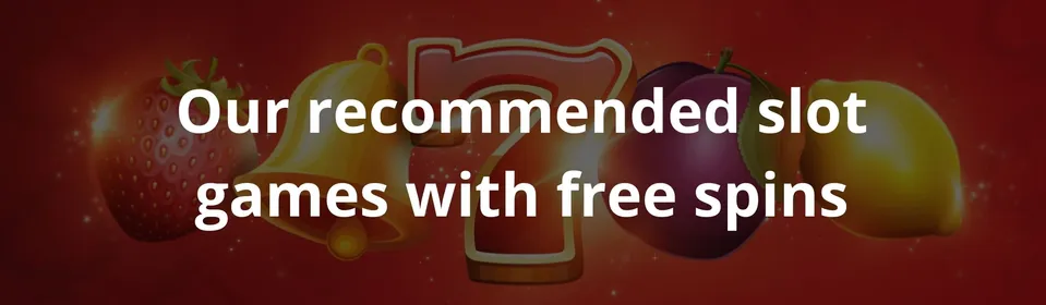 Our recommended slot games with free spins