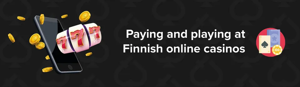 Paying and playing at finnish online casinos