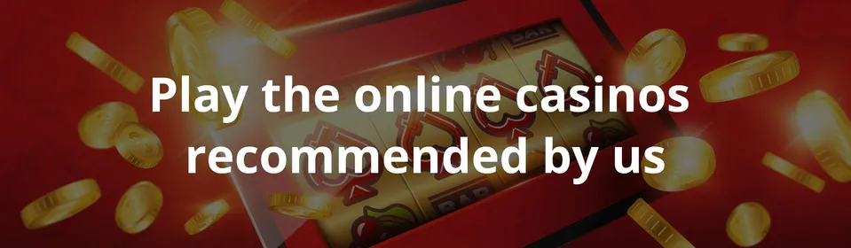 Play the online casinos recommended by us