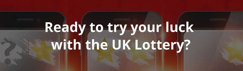 Ready to try your luck  with the UK Lottery