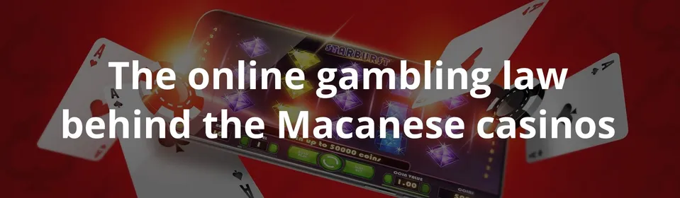 The online gambling law behind the Macanese casinos