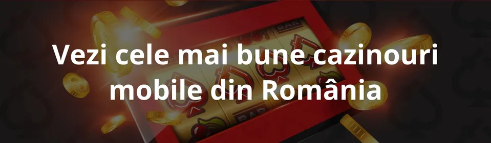 Vezi cele mai bune cazinouri mobile din România
