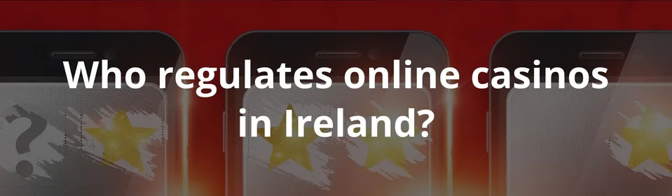 Who regulates online casinos in Ireland