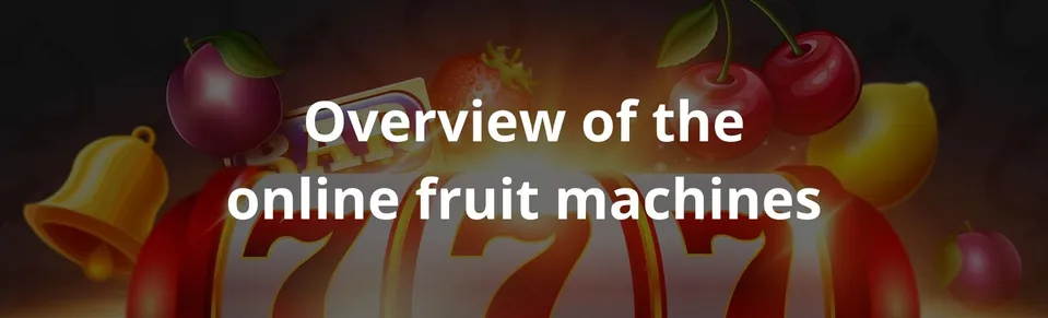 Overview of the online fruit machines