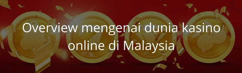 Overview mengenai dunia kasino online di Malaysia