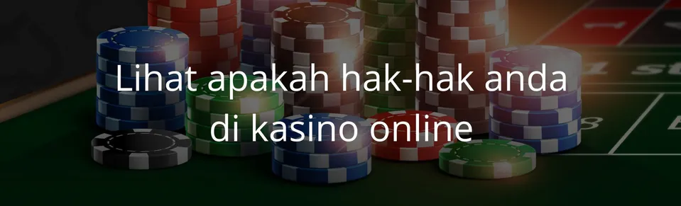 Lihat apakah hak-hak anda di kasino online