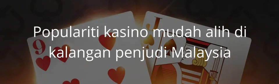 Populariti kasino mudah alih di kalangan penjudi Malaysia