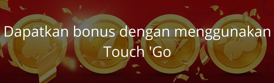 Dapatkan bonus dengan menggunakan touch 'go