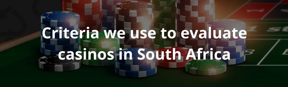 Criteria we use to evaluate casinos in south africa