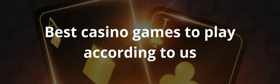 Best casino games to play according to us