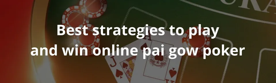 Best strategies to play and win online pai gow poker
