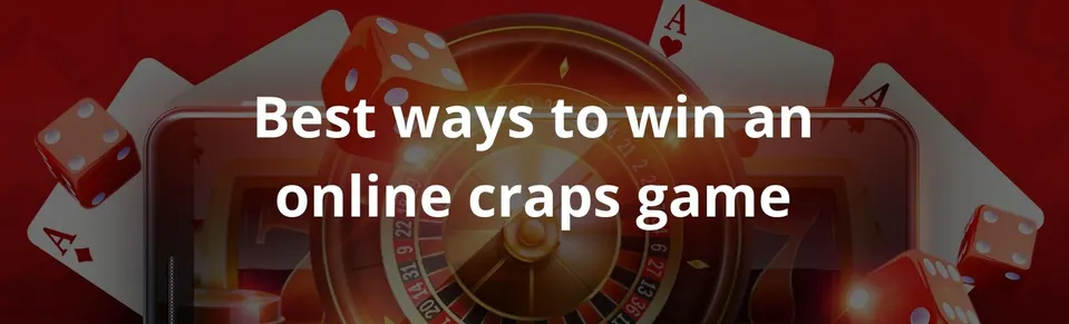 Best ways to win an online craps game