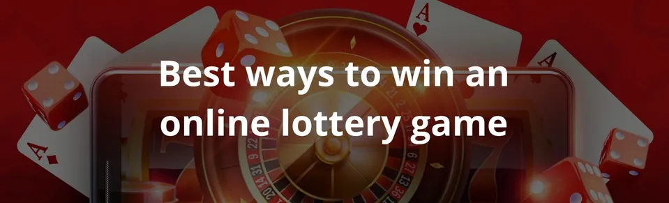 Best ways to win an online lottery game