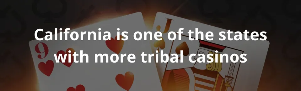 California is one of the states with more tribal casinos