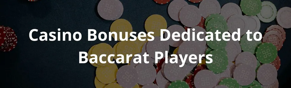 Casino Bonuses Dedicated to Baccarat Players