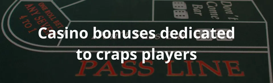 Casino bonuses dedicated to craps players
