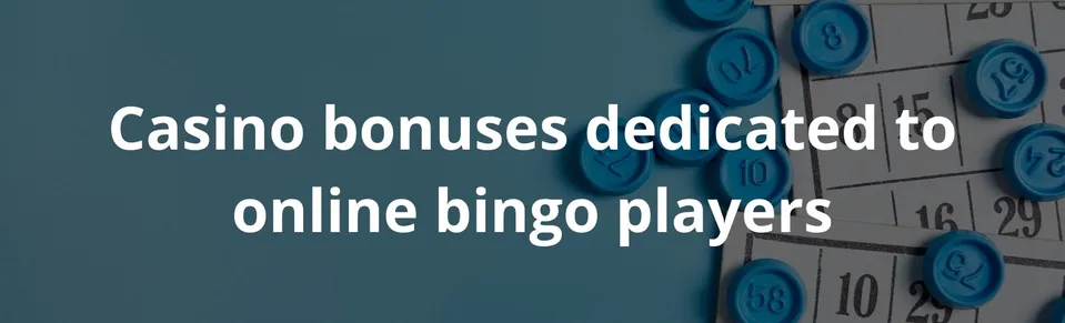 Casino bonuses dedicated to online bingo players