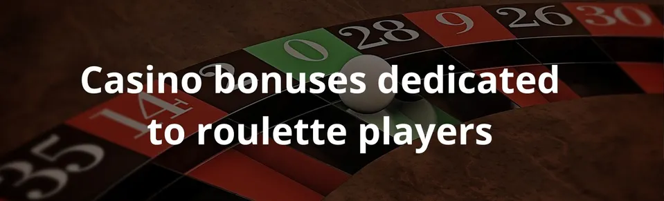 Casino bonuses dedicated to roulette players