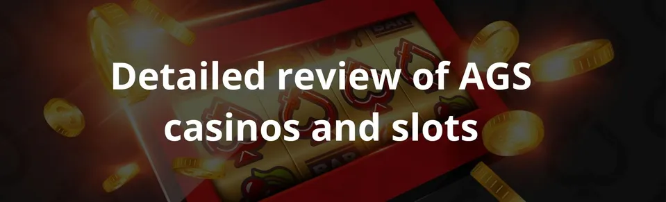 Detailed review of AGS casinos and slots