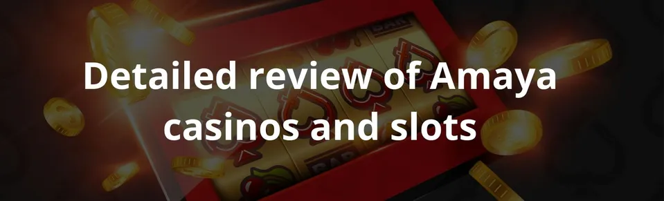 Detailed review of Amaya casinos and slots