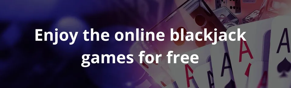 Enjoy the online blackjack games for free